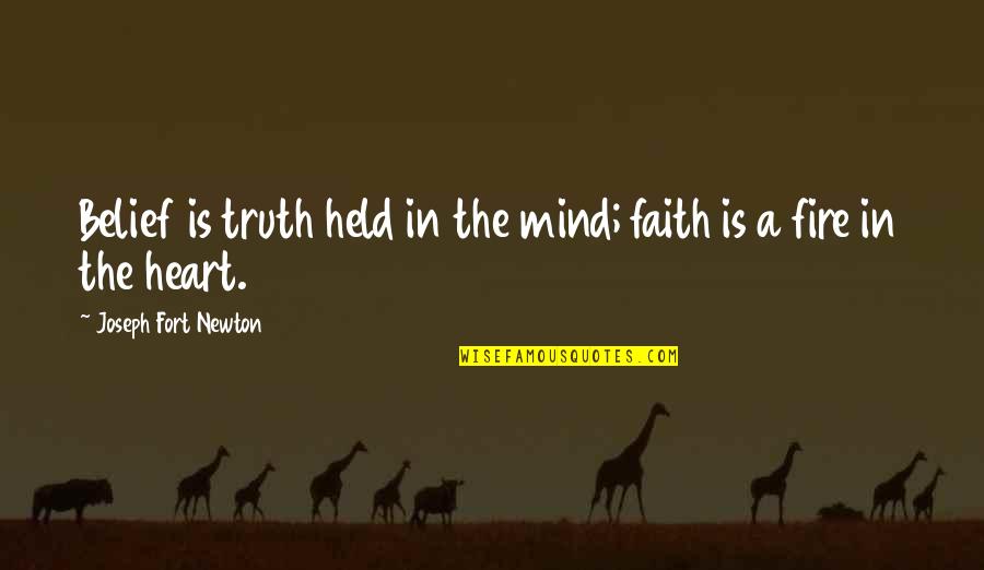 Fire In The Heart Quotes By Joseph Fort Newton: Belief is truth held in the mind; faith