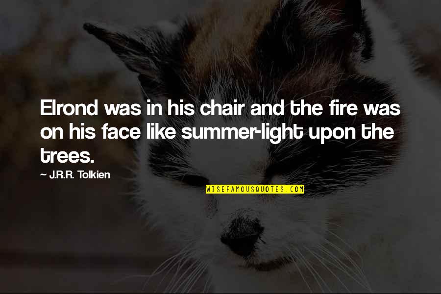 Fire Lord Quotes By J.R.R. Tolkien: Elrond was in his chair and the fire