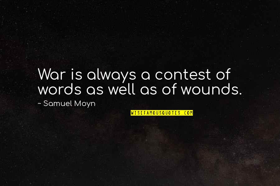 Fire Lover Quotes By Samuel Moyn: War is always a contest of words as