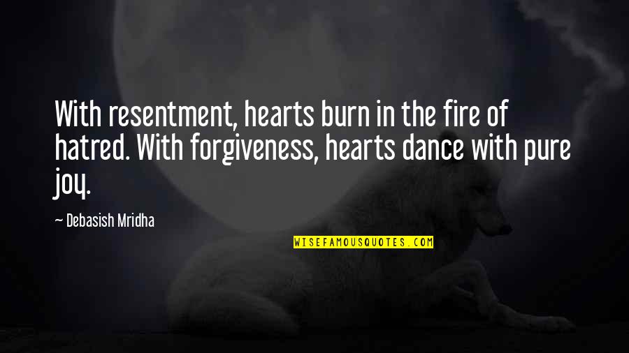 Fire Of Hatred Quotes By Debasish Mridha: With resentment, hearts burn in the fire of