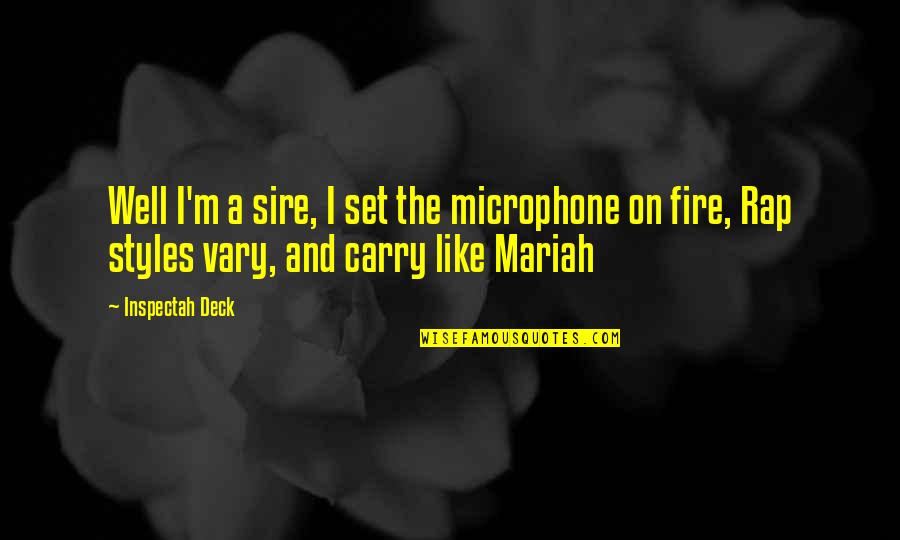 Fire On Fire Quotes By Inspectah Deck: Well I'm a sire, I set the microphone Fire On Fire Quotes By Inspectah Deck: Well I'm a sire, I set the microphone