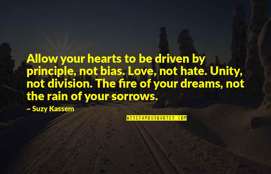 Fire Passion Love Quotes By Suzy Kassem: Allow your hearts to be driven by principle,