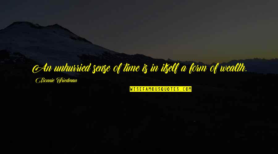 Fire Poi Quotes By Bonnie Friedman: An unhurried sense of time is in itself