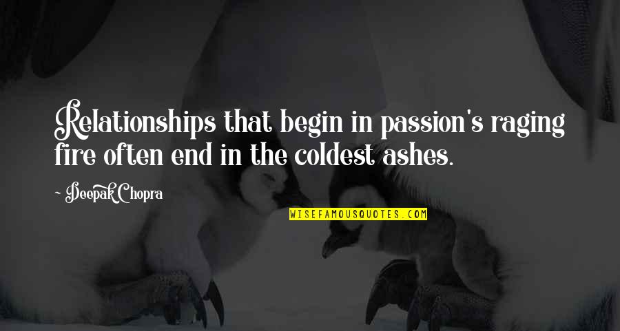 Fire Raging Quotes By Deepak Chopra: Relationships that begin in passion's raging fire often
