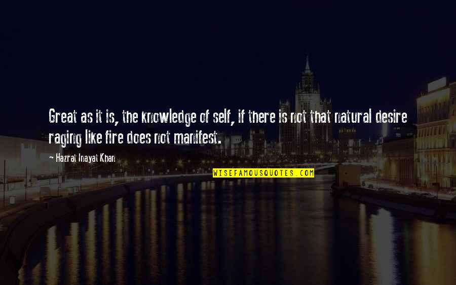 Fire Raging Quotes By Hazrat Inayat Khan: Great as it is, the knowledge of self,