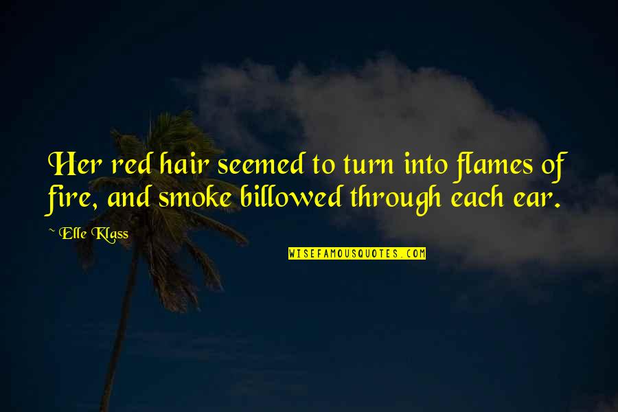 Fire Red Quotes By Elle Klass: Her red hair seemed to turn into flames