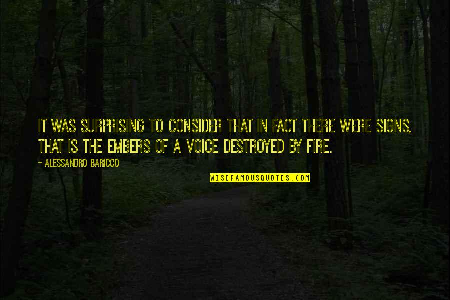 Fire Signs Quotes By Alessandro Baricco: It was surprising to consider that in fact