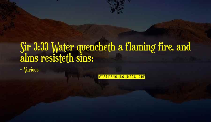 Fire Water Quotes By Various: Sir 3:33 Water quencheth a flaming fire, and