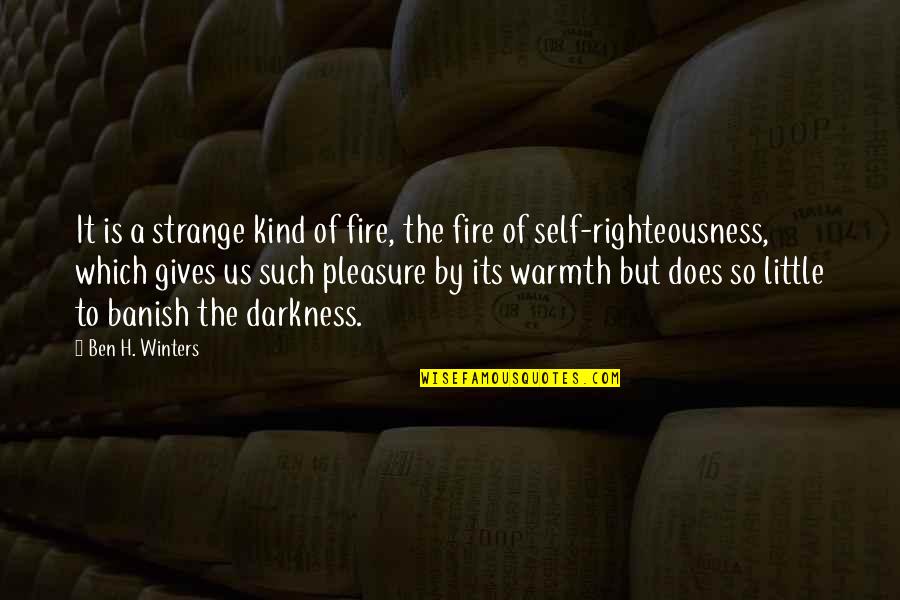 Fire Which Quotes By Ben H. Winters: It is a strange kind of fire, the