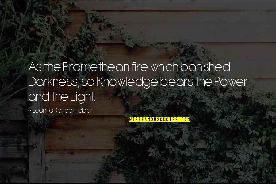 Fire Which Quotes By Leanna Renee Hieber: As the Promethean fire which banished Darkness, so
