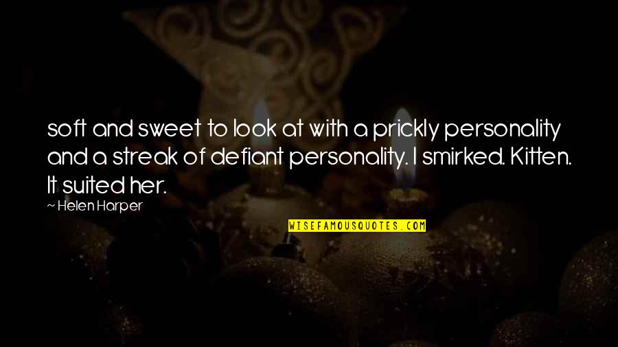 Fire Within Her Quotes By Helen Harper: soft and sweet to look at with a