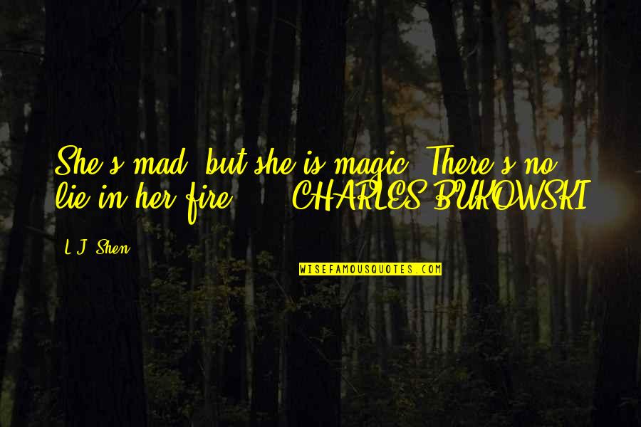 Fire Within Her Quotes By L.J. Shen: She's mad, but she is magic. There's no