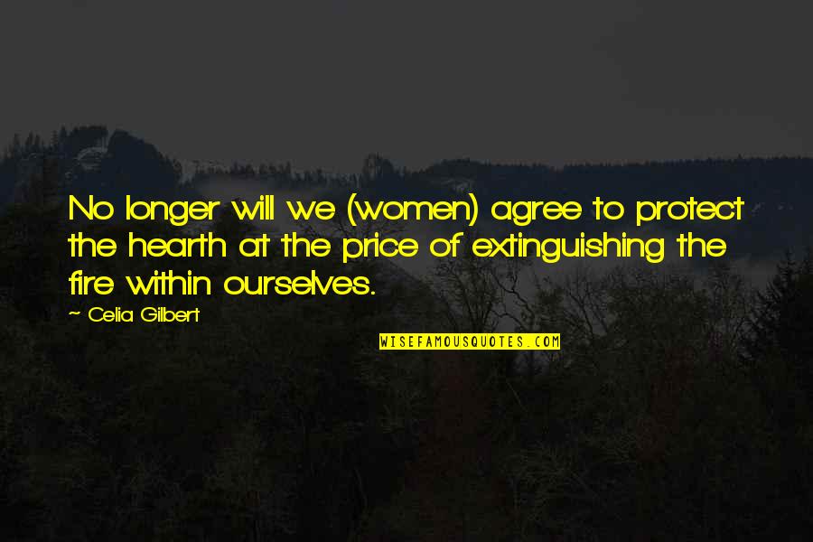 Fire Within Quotes By Celia Gilbert: No longer will we (women) agree to protect