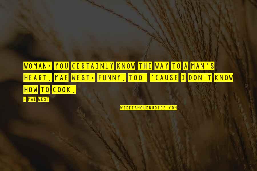 Firearm Inspirational Quotes By Mae West: Woman: You certainly know the way to a Firearm Inspirational Quotes By Mae West: Woman: You certainly know the way to a