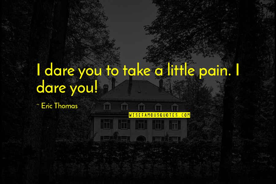 Firearm Price Quotes By Eric Thomas: I dare you to take a little pain.