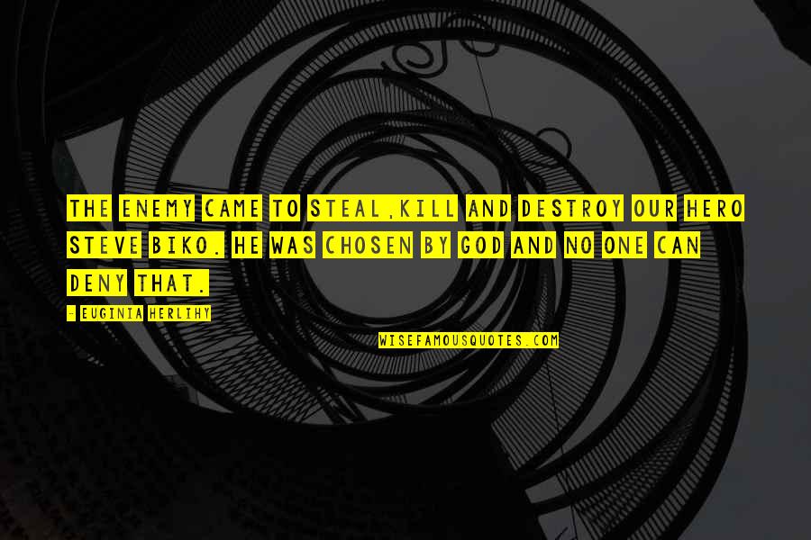 Fireball Song Quotes By Euginia Herlihy: The enemy came to steal,kill and destroy our Fireball Song Quotes By Euginia Herlihy: The enemy came to steal,kill and destroy our