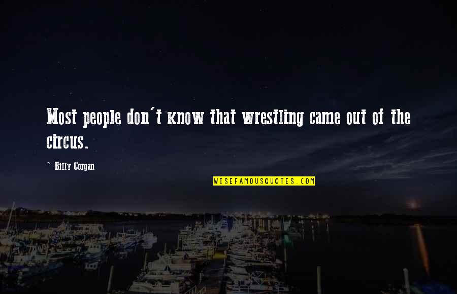 Fireballs Logo Quotes By Billy Corgan: Most people don't know that wrestling came out