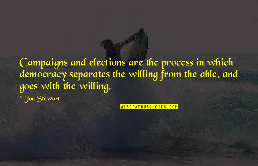 Firebat Starcraft Quotes By Jon Stewart: Campaigns and elections are the process in which Firebat Starcraft Quotes By Jon Stewart: Campaigns and elections are the process in which