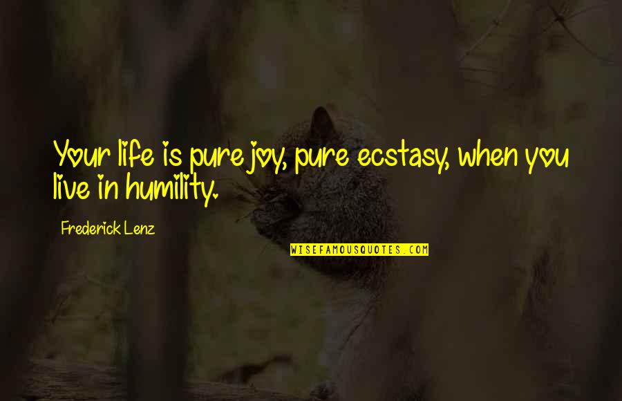 Fireblood Series Quotes By Frederick Lenz: Your life is pure joy, pure ecstasy, when Fireblood Series Quotes By Frederick Lenz: Your life is pure joy, pure ecstasy, when