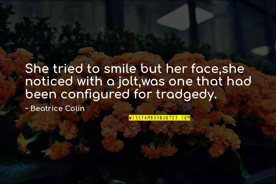 Firebolt Quotes By Beatrice Colin: She tried to smile but her face,she noticed