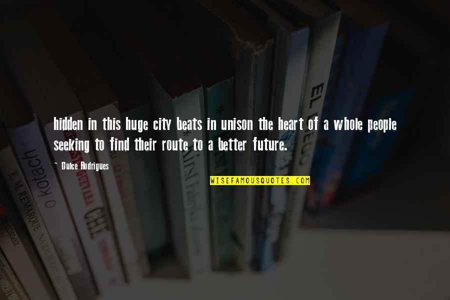 Firebombing Quotes By Dulce Rodrigues: hidden in this huge city beats in unison