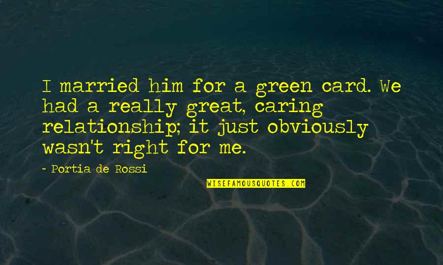 Fireborne Quotes By Portia De Rossi: I married him for a green card. We Fireborne Quotes By Portia De Rossi: I married him for a green card. We
