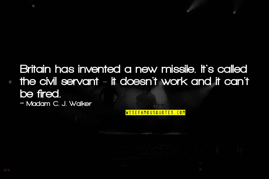 Fired Quotes By Madam C. J. Walker: Britain has invented a new missile. It's called