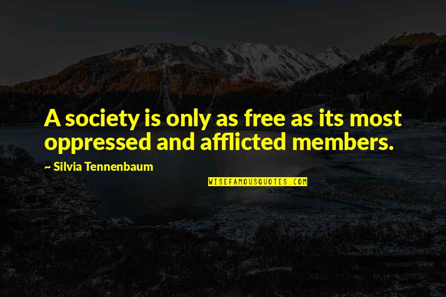Firedrakes Quotes By Silvia Tennenbaum: A society is only as free as its Firedrakes Quotes By Silvia Tennenbaum: A society is only as free as its