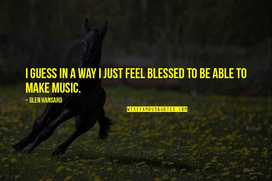 Firefighter Sons Quotes By Glen Hansard: I guess in a way I just feel