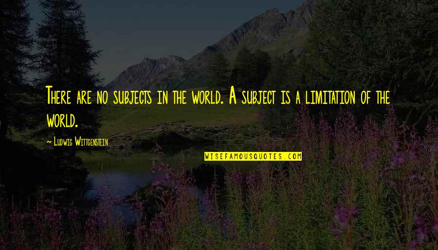 Firefighter Sons Quotes By Ludwig Wittgenstein: There are no subjects in the world. A Firefighter Sons Quotes By Ludwig Wittgenstein: There are no subjects in the world. A
