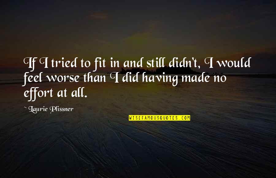 Firefighters Death Quotes By Laurie Plissner: If I tried to fit in and still Firefighters Death Quotes By Laurie Plissner: If I tried to fit in and still