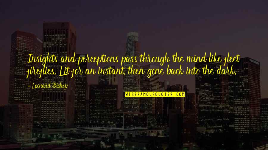 Fireflies Quotes By Leonard Bishop: Insights and perceptions pass through the mind like