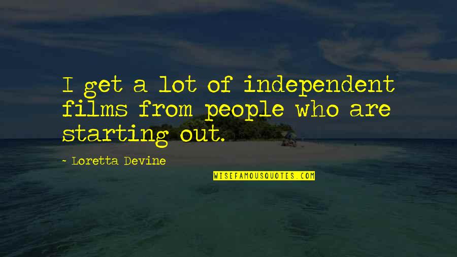 Firefly Hat Quote Quotes By Loretta Devine: I get a lot of independent films from Firefly Hat Quote Quotes By Loretta Devine: I get a lot of independent films from