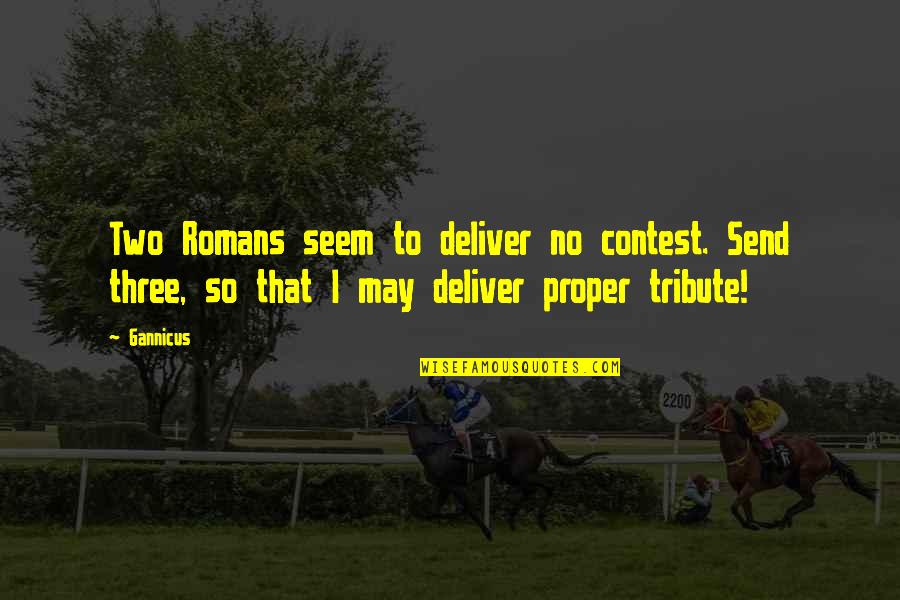 Firefly Lame Quotes By Gannicus: Two Romans seem to deliver no contest. Send