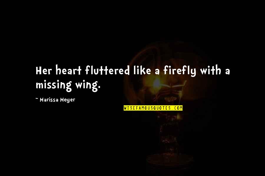 Firefly's Quotes By Marissa Meyer: Her heart fluttered like a firefly with a