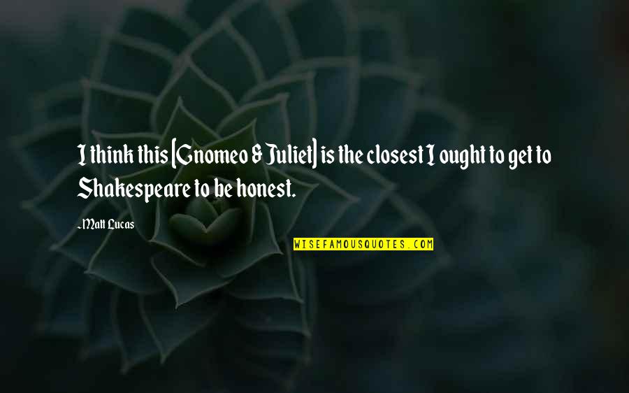 Fireguard Quotes By Matt Lucas: I think this [Gnomeo & Juliet] is the