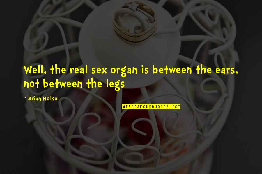 Firehouse Band Quotes By Brian Molko: Well, the real sex organ is between the