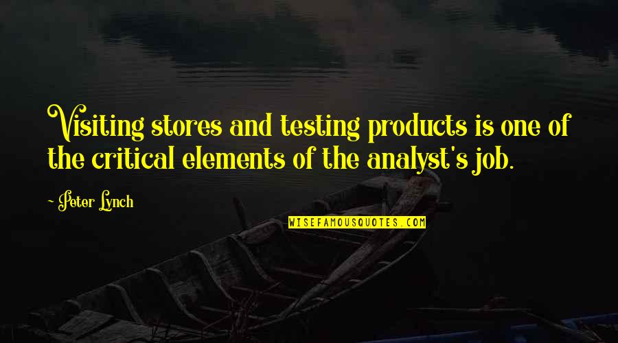 Firelands Regional Medical Center Quotes By Peter Lynch: Visiting stores and testing products is one of