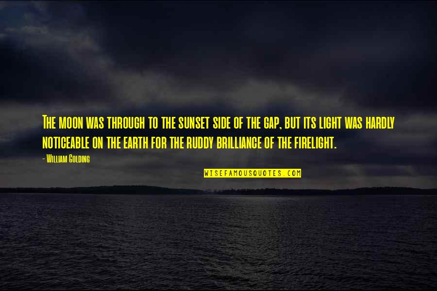 Firelight Quotes By William Golding: The moon was through to the sunset side