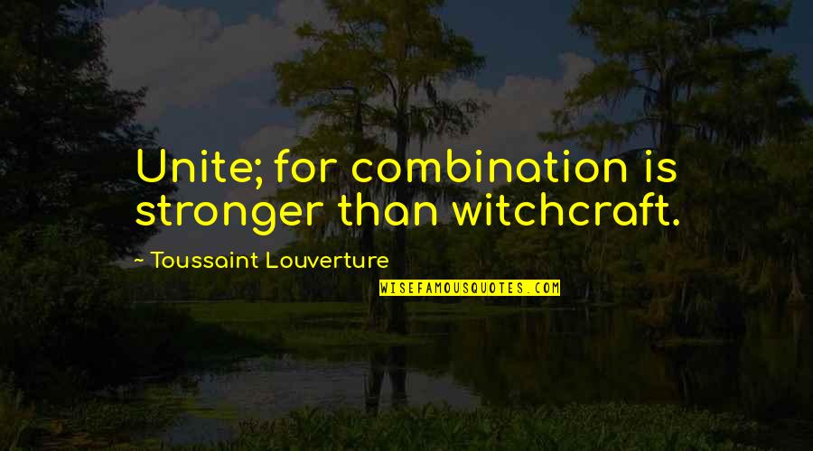 Firelighters Zip Quotes By Toussaint Louverture: Unite; for combination is stronger than witchcraft. Firelighters Zip Quotes By Toussaint Louverture: Unite; for combination is stronger than witchcraft.