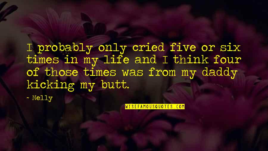 Firelit Quotes By Nelly: I probably only cried five or six times