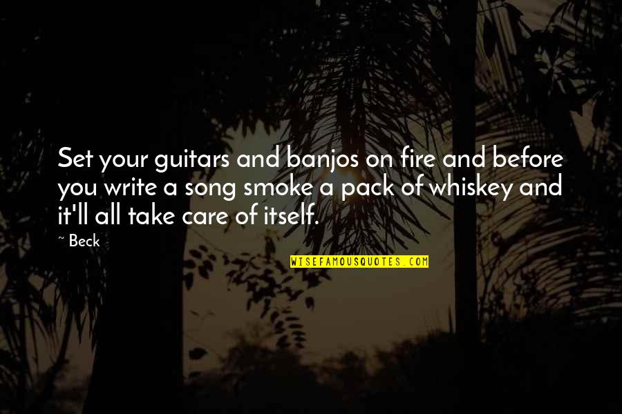 Fire'll Quotes By Beck: Set your guitars and banjos on fire and