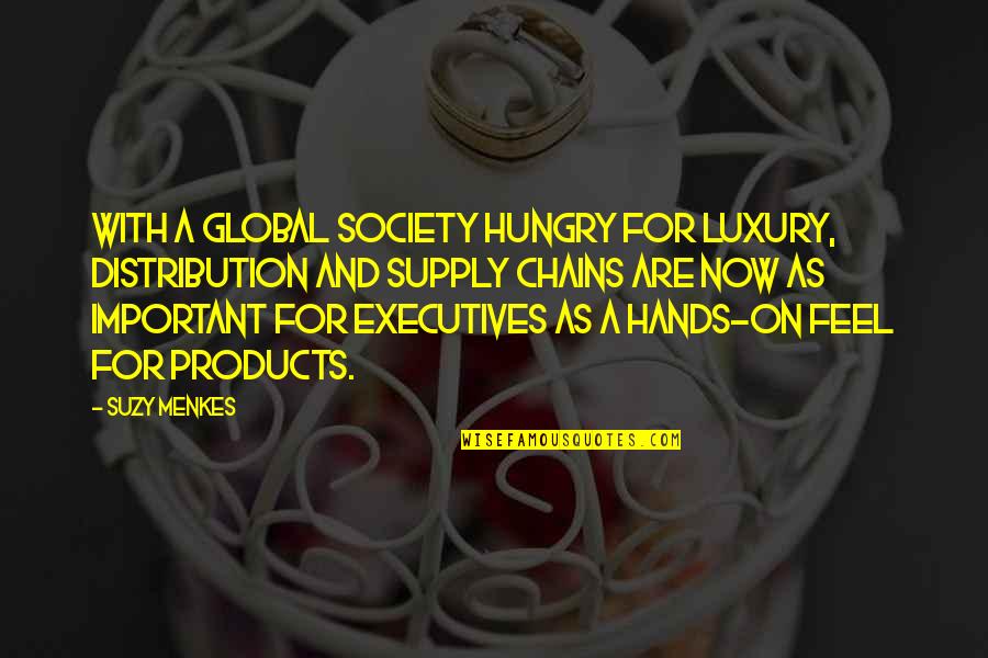 Firemakers Quotes By Suzy Menkes: With a global society hungry for luxury, distribution