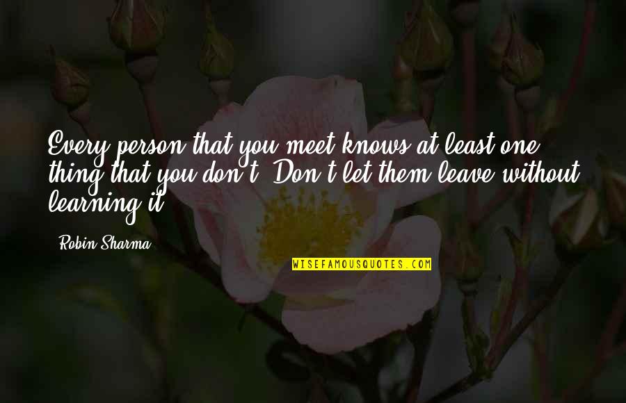 Firemans Hat Quotes By Robin Sharma: Every person that you meet knows at least