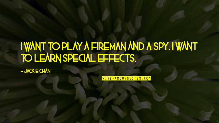 Fireman's Quotes By Jackie Chan: I want to play a fireman and a