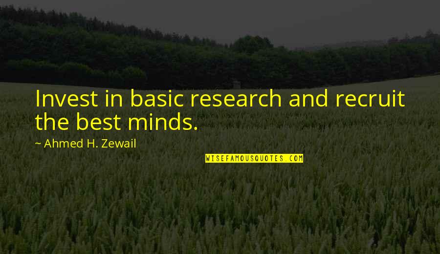 Firemen Retirement Quotes By Ahmed H. Zewail: Invest in basic research and recruit the best