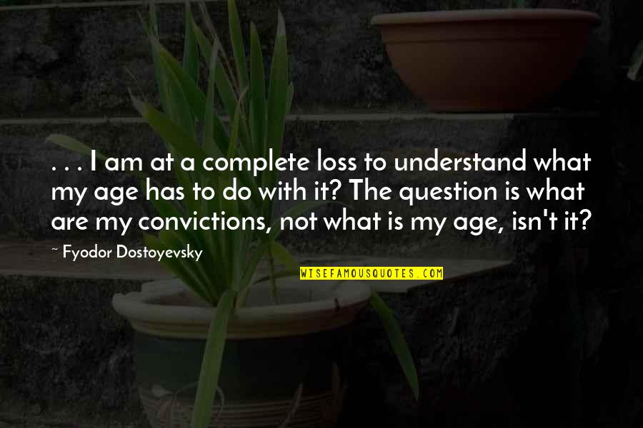 Firen's Quotes By Fyodor Dostoyevsky: . . . I am at a complete