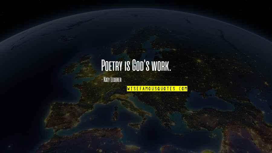 Firepit Quotes By Katy Lederer: Poetry is God's work. Firepit Quotes By Katy Lederer: Poetry is God's work.