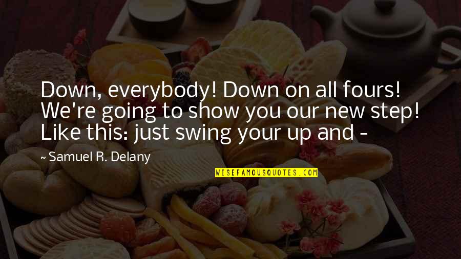Fireproof Book Quotes By Samuel R. Delany: Down, everybody! Down on all fours! We're going