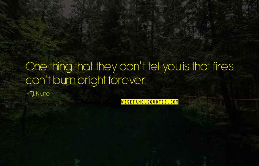 Fires Of Love Quotes By T.J. Klune: One thing that they don't tell you is